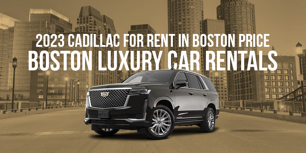 2023 Cadillac For Rent in Boston Price - Boston Luxury Car Rentals