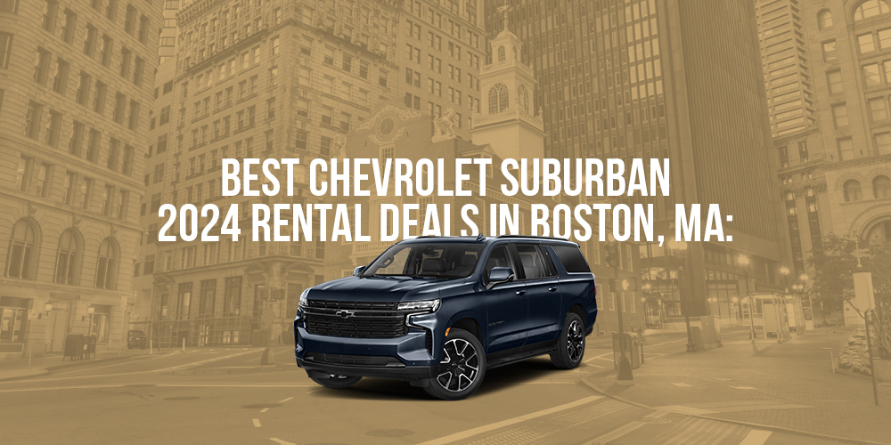 Best Chevrolet Suburban 2024 Rental Deals in Boston, MA